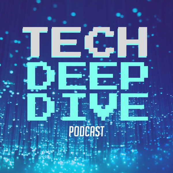 Tech Deep Dive Podcast