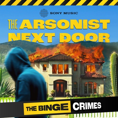 The Binge Crimes: The Arsonist Next Door:Sony Music Entertainment