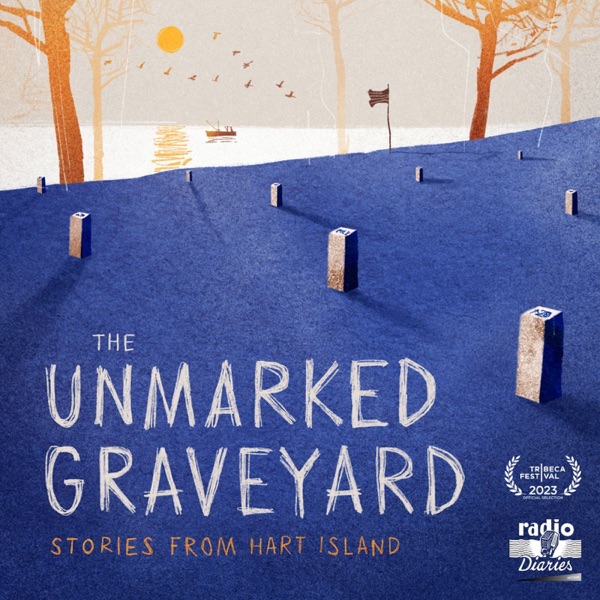 The Unmarked Graveyard: Stories from Hart Island 