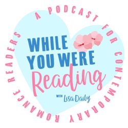 While You Were Reading:  A podcast for contemporary romance readers