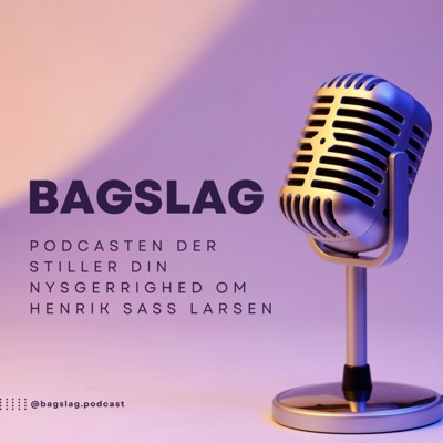 Bagslag: Podcasten der stiller din nysgerrighed om Henrik Sass Larsen Bagslag: Podcasten der stiller din nysgerrighed om Henrik Sass Larsen
