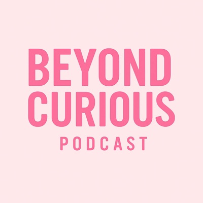 Beyond Curious
