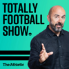 The Totally Football Show with James Richardson - The Athletic