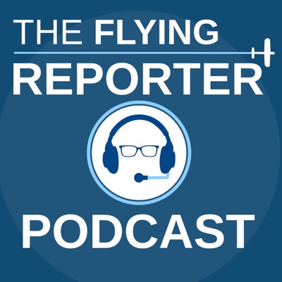 The Flying Reporter Podcast:Jon Hunt - The Flying Reporter