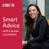 Smart Advice with Carissa Lucreziano - CIBC