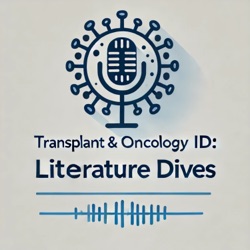 Transplant &amp; Oncology ID: Literature Dives