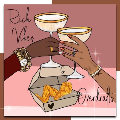 Rich Vibes and Overdrafts Podcast