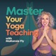 Master Your Yoga Teaching with MaKenzie Fly