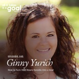 ATG 165: How to Turn 1000 Hours Outside Into a Goal with Ginny Yurich