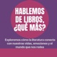 Hablemos de libros, ¿qué más?