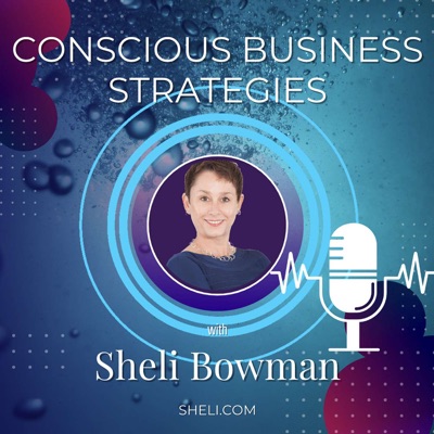 Conscious Business Strategies - Sheli Bowman