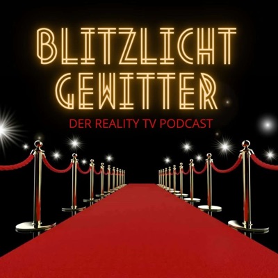 Blitzlichtgewitter - Der Reality TV Podcast:Blitzlichtgewitter