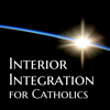 Interior Integration for Catholics - Peter T. Malinoski, Ph.D.