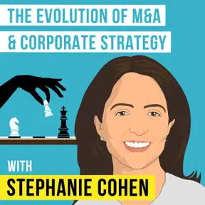 Stephanie Cohen – The Evolution of M&A and Corporate Strategy artwork