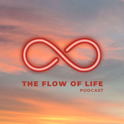 The Flow Of Life Podcast