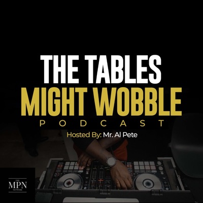 The Tables Might Wobble The Tables Might Wobble