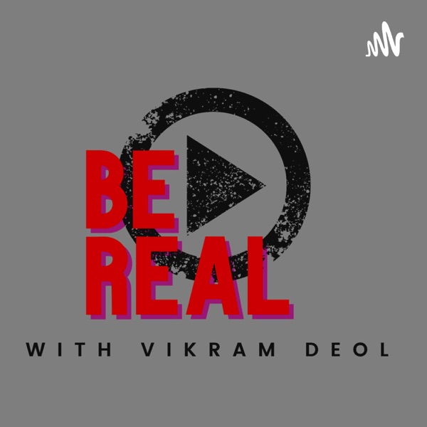 Be Real with Vikram Deol