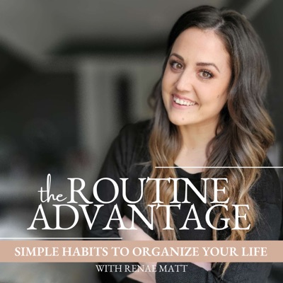 The Routine Advantage | Simple Systems to Get Organized and Build Consistency