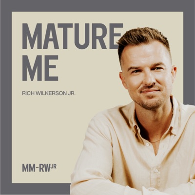 Mature Me w/ Rich Wilkerson Jr.:Rich Wilkerson Jr.