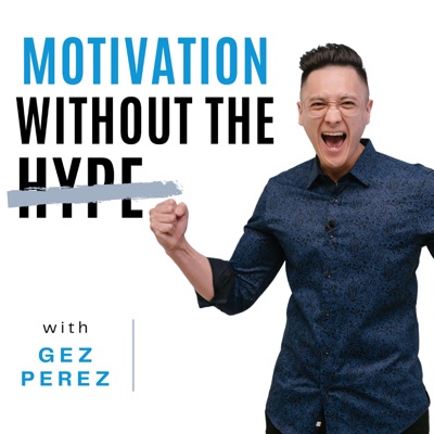 Motivation without the Hype:Gez Perez