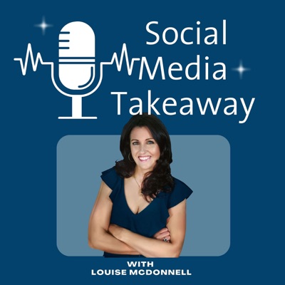 The Social Media Takeaway - Louise McDonnell:Louise McDonnell