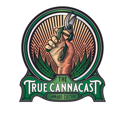 The True Canna Cast : Cannabis Culture