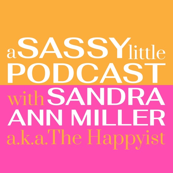 A Sassy Little Podcast with Sandra Ann Miller a.k.... Image