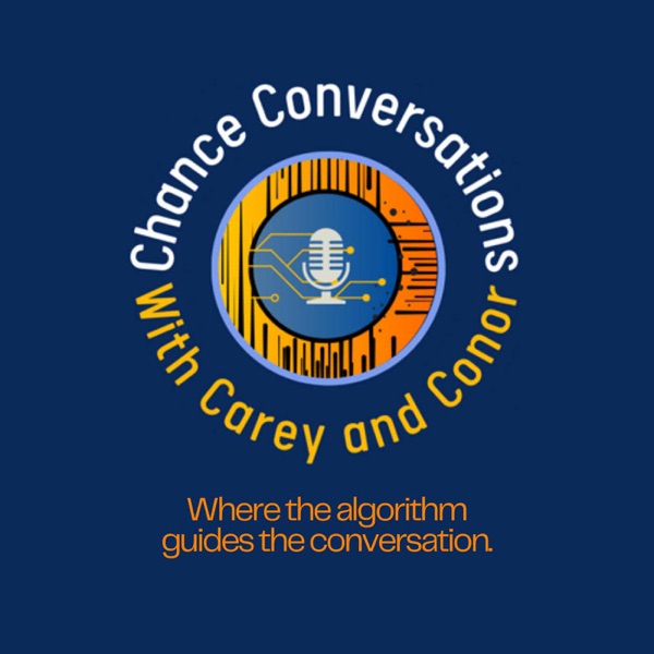 Chance Conversations with Carey & Conor (private feed for serioustrouble@privacat.anonaddy.com)