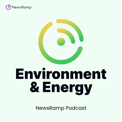 NewsRamp Environment & Energy Podcast NewsRamp Environment & Energy Podcast