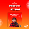 PAPA DUDUT STORIES / MAYUMI | Episode 158