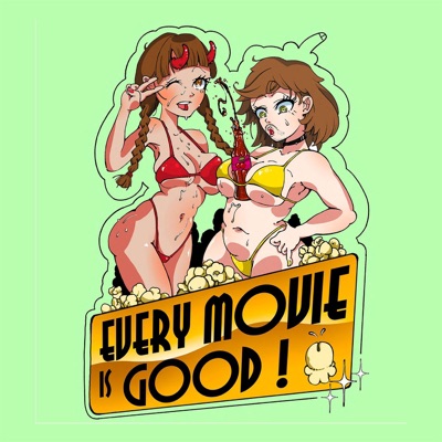 Every Movie is Good Every Movie is Good