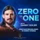 Zero to One with Danny Goler