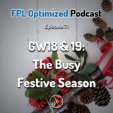 Episode 71. GW18 & 19: The Busy Festive Season
