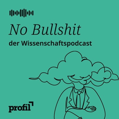 No Bullshit – Der profil-Wissenschafts-Podcast No Bullshit – Der profil-Wissenschafts-Podcast