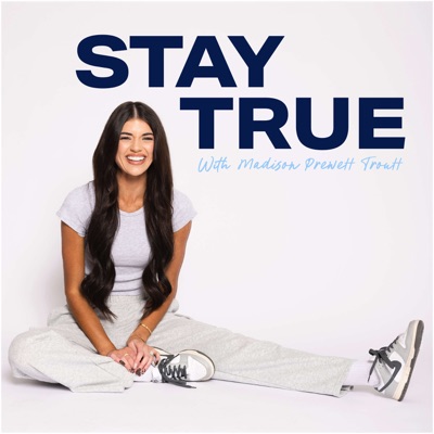 Stay True with Madison Prewett Troutt:Madison Prewett Troutt