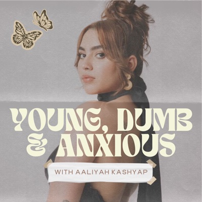Young, Dumb & Anxious:Aaliyah Kashyap