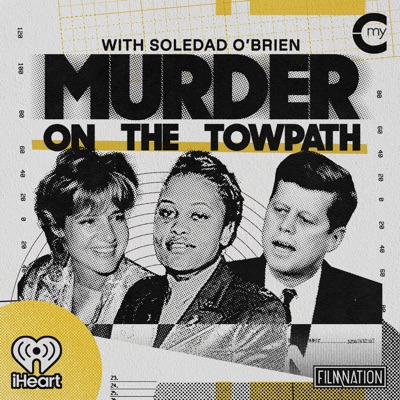 Murder on the Towpath with Soledad O’Brien:MyCultura and iHeartPodcasts