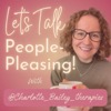 Let's Talk People-Pleasing! with Charlotte Bailey Therapies