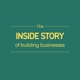 The Inside Story of Building Businesses