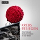 Krebs besiegen - Podcast-Dokumentation in vier Teilen