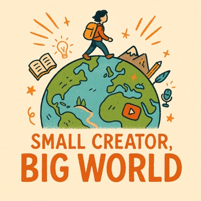 Small Creator, Big World Small Creator, Big World