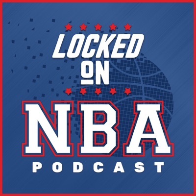 Locked On NBA – Daily Podcast On The National Basketball Association:Locked On Podcast Network