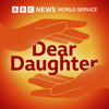 Dear Daughter - BBC World Service