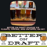 Flights, Tipping, and Untappd; Oh My! | Better on Draft 319