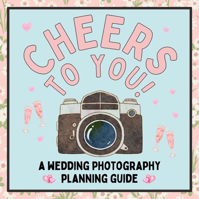 Cheers To You: A Wedding Photography Planning Guide