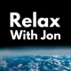 Relax With Jon