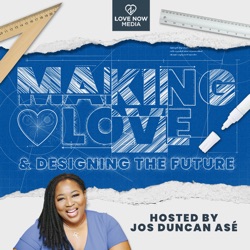 Making Love & Designing The Future