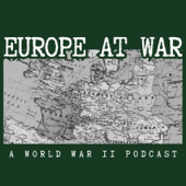 Europe At War: A WW2 Podcast