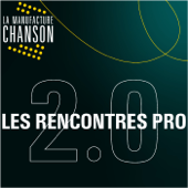 Les RENCONTRES PRO 2.0 de la Manufacture Chanson