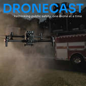 Dronecast: Rethinking Public Safety, One Drone at a Time